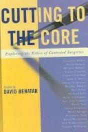 book cover of Cutting to the Core: Exploring the Ethics of Contested Surgeries by David Benatar