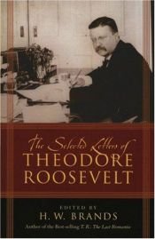 book cover of The Selected Letters of Theodore Roosevelt by H. W. Brands