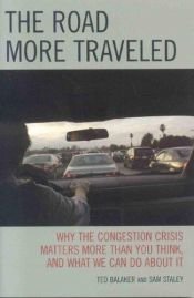 book cover of The Road More Traveled: Why the Congestion Crisis Matters More Than You Think, and What We Can Do About It by Sam Staley