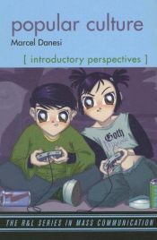 book cover of Popular Culture: Introductory Perspectives (The R&L Series in Mass Communication) by Marcel Danesi