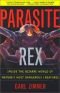 Parasite Rex : Inside The Bizarre World Of Nature's Most Dangerous Creatures