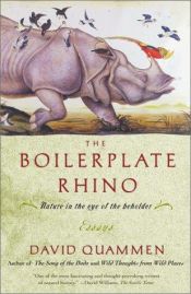 book cover of The boilerplate rhino : nature in the eye of the beholder by David Quammen