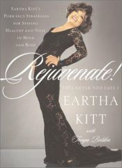 book cover of Rejuvenate! It's Never Too Late by Eartha Kitt
