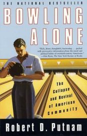 book cover of Bowling Alone: The Collapse and Revival of American Community by Роберт Патнам