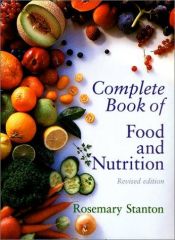 book cover of Rosemary Stanton's Complete Book of Food and Nutrition by Rosemary Stanton