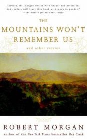 book cover of The Mountains Won't Remember Us by Robert Morgan