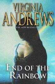 book cover of The end of the rainbow by Virginia Cleo Andrews
