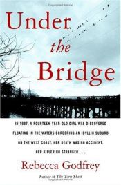 book cover of Under the Bridge by Rebecca Godfrey