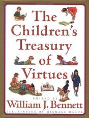 book cover of The Children's treasury of virtues by William Bennett