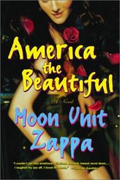 book cover of America the beautiful by Moon Unit Zappa