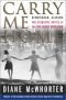 Carry Me Home: Birmingham, Alabama, the Climactic Battle of the Civil Rights Revolution