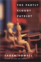 book cover of The Partly Cloudy Patriot by Sarah Vowell