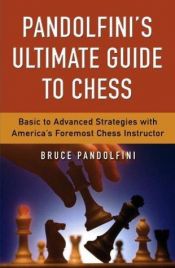 book cover of Pandolfini's ultimate guide to chess by Bruce Pandolfini