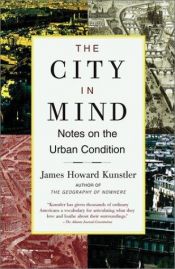 book cover of The City in Mind: Notes on the Urban Condition by James Howard Kunstler