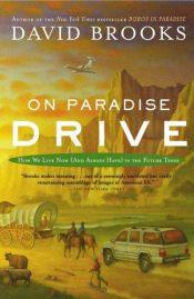 book cover of On Paradise Drive: How We Live Now (and Always Have) in the Future Tense by דיוויד ברוקס