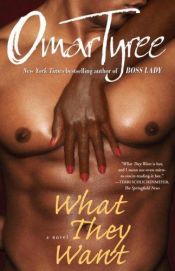 book cover of What They Want by Omar Tyree