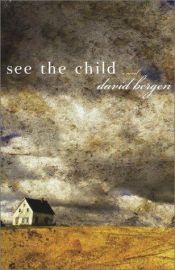 book cover of See the child by David Bergen
