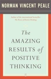book cover of The Amazing Results of Positive Thinking by Norman Vincent Peale