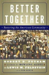 book cover of Better together : restoring the American community by Robert Putnam