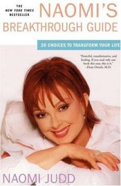 book cover of Naomi's Breakthrough Guide: 20 Choices To Transform Your Life by Naomi Judd