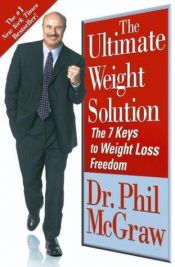 book cover of The Ultimate Weight Solution : The 7 Keys to Weight Loss Freedom by Phil McGraw