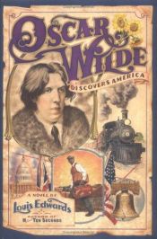 book cover of Oscar Wilde Discovers America by Louis Edwards