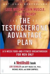 book cover of The Testosterone Advantage Plan by Lou Schuler