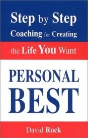 book cover of Personal Best:Step-by-Step coaching for creating the life you want 2nd Ed by David Rock