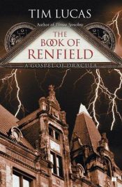 book cover of The Book of Renfield : A Gospel of Dracula by Tim Lucas