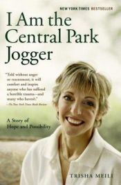 book cover of I am the Central Park Jogger: A Story of Hope and Possibility by Trisha Meili