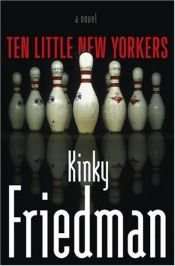 book cover of Ten Little New Yorkers by Kinky Friedman
