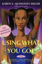 book cover of Using What You Got by Karen E. Quinones Miller