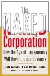 book cover of The naked corporation : how the age of transparency will revolutionize business by Don Tapscott