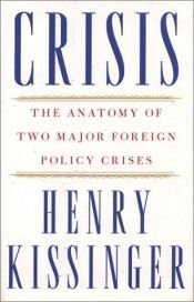 book cover of Crisis : The Anatomy of Two Major Foreign Policy Crises by הנרי קיסינג'ר