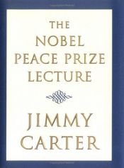 book cover of The Nobel Peace Prize Lecture by 吉米·卡特