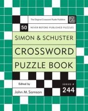 book cover of Simon and Schuster Crossword Puzzle Book #244: The Original Crossword Puzzle Publisher (Simon & Schuster Crossword Puzzle Book) by John M. Samson