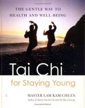 book cover of Tai Chi for Staying Young: The Gentle Way to Health and Well-Being by Lam Kam Chuen