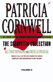 book cover of Scarpetta Collection Volume II: All That Remains and Cruel & Unusual (Kay Scarpetta) by פטרישה קורנוול