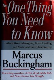 book cover of The One Thing You Need to Know: ... About Great Managing, Great Leading, and Sustained Individual Success by Marcus Buckingham