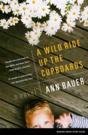 book cover of A Wild Ride Up the Cupboards by Ann Bauer