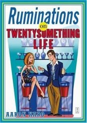 book cover of Ruminations on Twentysomething Life by Aaron Karo