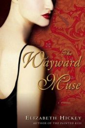 book cover of The wayward muse by Elizabeth Hickey