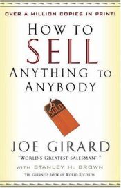 book cover of How to sell anything to anybody by Joe Girard