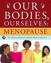 book cover of Our bodies, Ourselves : Menopause by The Boston Women's Health Book Collective