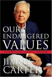 book cover of Our Endangered Values: America's Moral Crisis by Džimijs Kārters