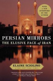 book cover of Persian Mirrors: The Elusive Face of Iran by Elaine Sciolino