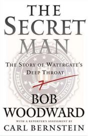 book cover of The secret man : the story of Watergate's deep throat by باب وودوارد
