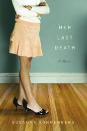 book cover of Her Last Death: A Memoir by Susanna Sonnenberg