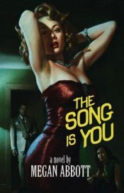 book cover of The song is you by Megan Abbott