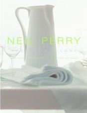 book cover of The Food I Love by Neil Perry